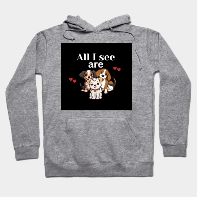 All I see are dogs T-shirt Hoodie by Inspirational Doses